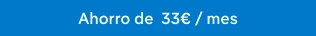 Ahorro de 33€ / mes